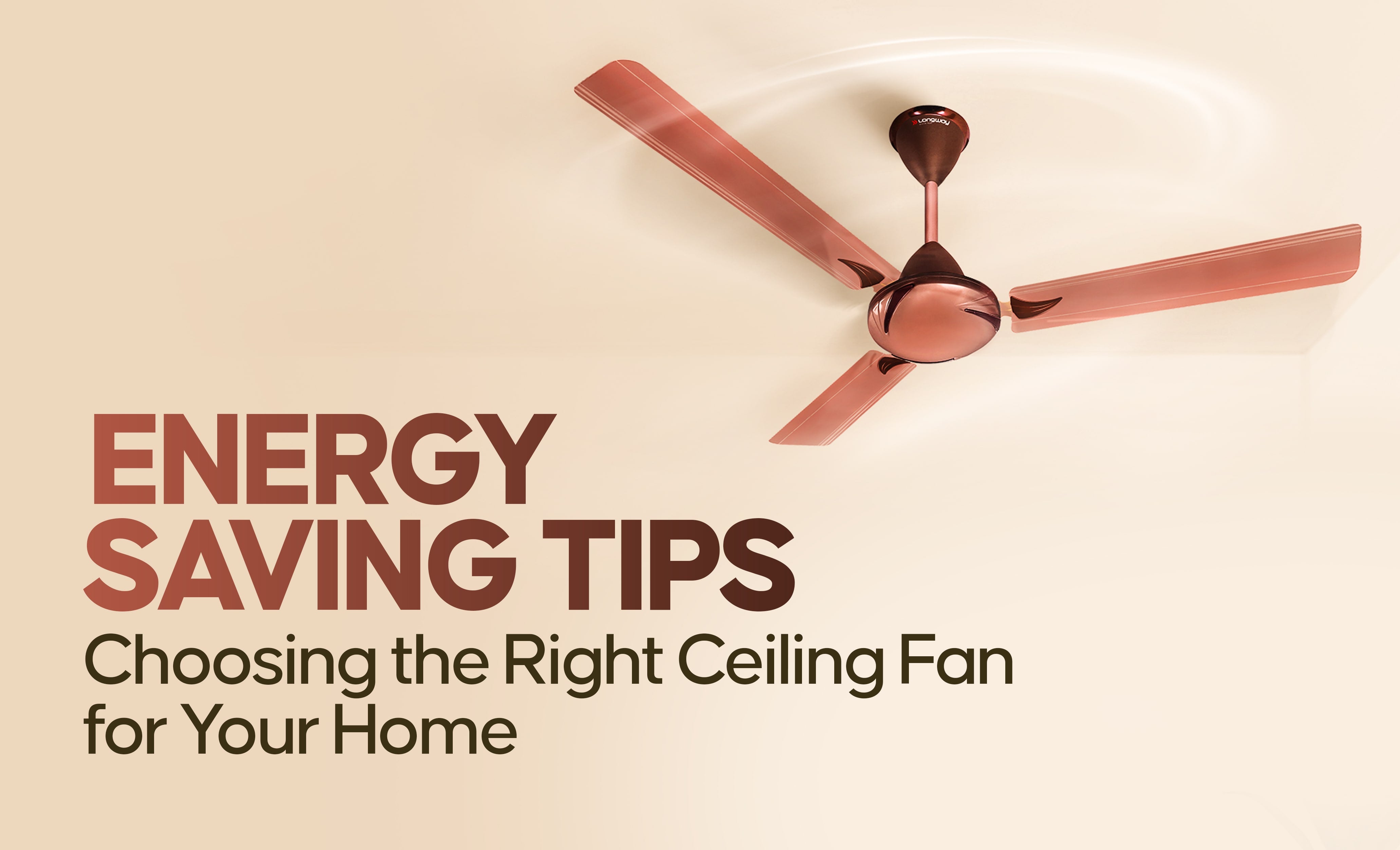 Energy-Saving Tips Choosing the Right Ceiling Fan for Your Home
