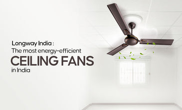 Longway India: The most energy-efficient ceiling fan in India